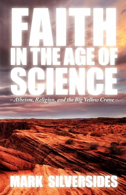 FAITH IN THE AGE OF SCIENCE (Book)