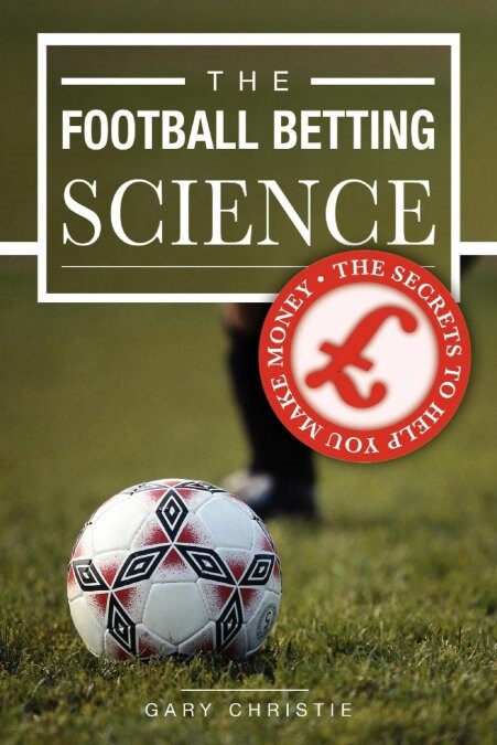 The Football Betting Science (Paperback)