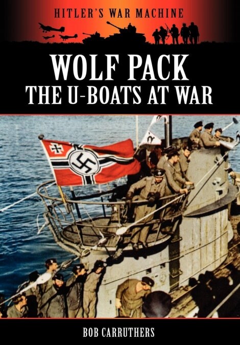 WOLF PACK -THE U-BOATS AT WAR (Book)