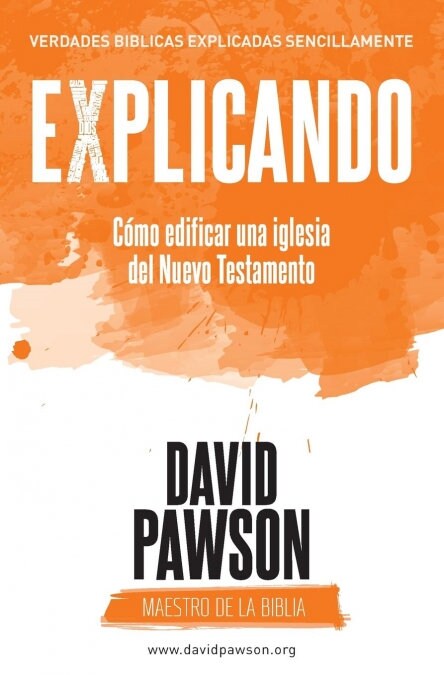 EXPLICANDO C?o edificar una iglesia del Nuevo Testamento (Paperback)