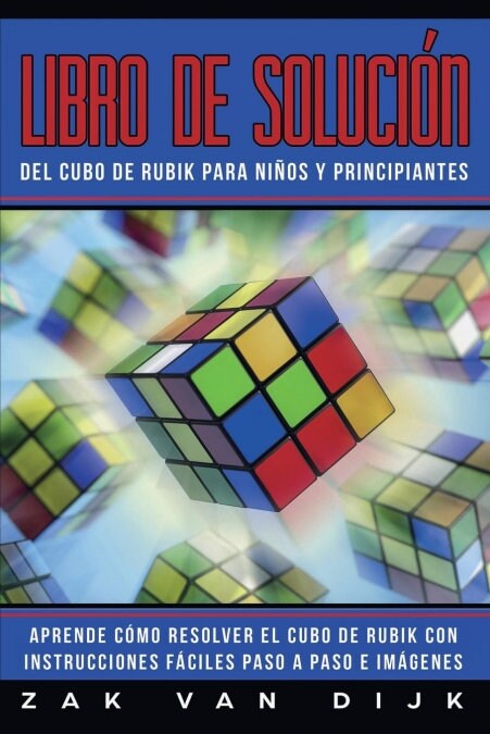 Libro de Soluci? Del Cubo de Rubik para Ni?s y Principiantes: Aprende C?o Resolver el Cubo de Rubik con Instrucciones F?iles Paso a Paso e Im?ene (Paperback)