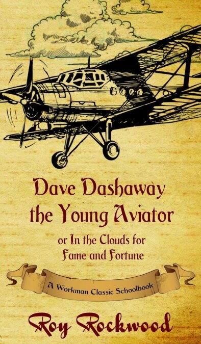 Dave Dashaway the Young Aviator: A Workman Classic Schoolbook (Hardcover)