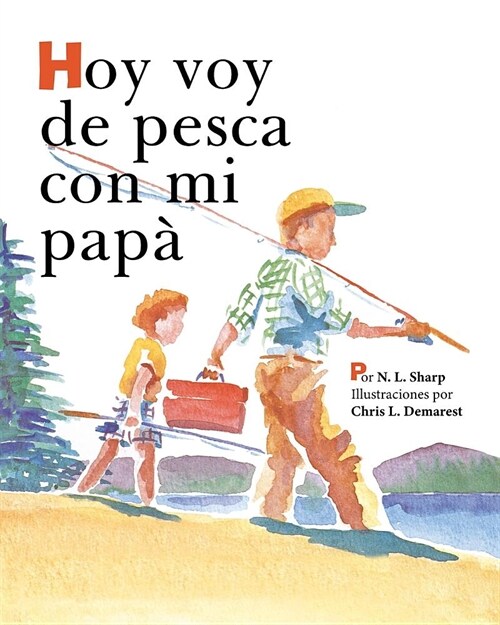 Hoy voy de pesca con mi pap? SpanishEdition of TODAY IM GOING FISHING WITH MY DAD (Paperback)