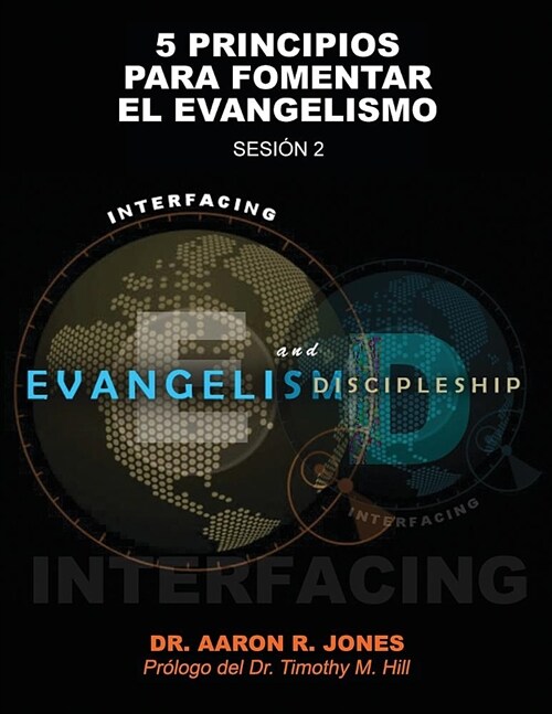 Conectando el Evangelismo y el Discipulado: Sesi? 2: 5 Principios para fomentar el Evangelismo (Paperback)