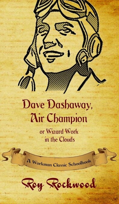 Dave Dashaway, Air Champion: A Workman Classic Schoolbook (Hardcover)