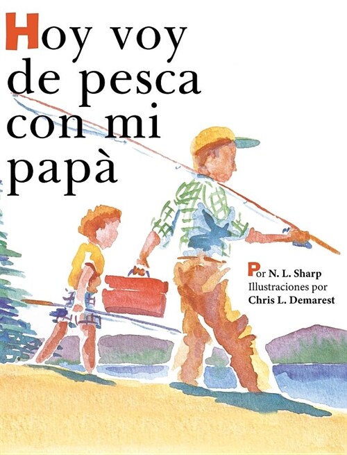 Hoy voy de pesca con mi pap? Spanish Edition of TODAY IM GOING FISHING WITH MY DAD (Hardcover)