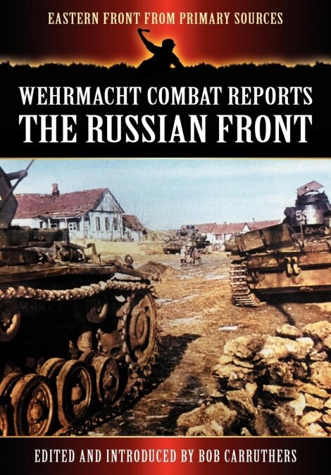 Wehrmacht Combat Reports : The Russian Front (Paperback)