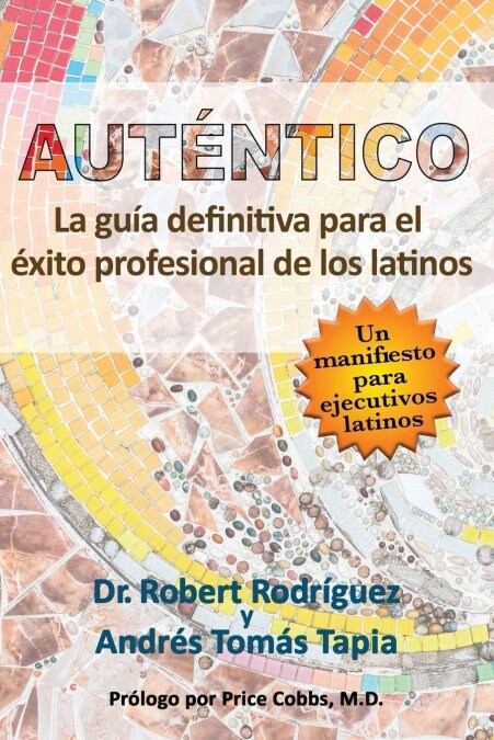 Aut?tico: La gu? definitiva para el ?ito profesional de los latinos (Paperback)