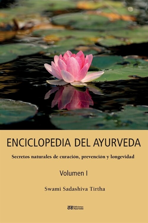 ENCICLOPEDIA DEL AYURVEDA - Volumen I: Secretos naturales de curaci?, prevenci? y longevidad (Paperback, Primera Edicion)
