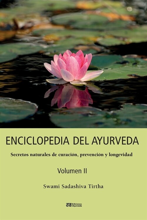 ENCICLOPEDIA DEL AYURVEDA - Volumen II: Secretos naturales de curaci?, prevenci? y longevidad (Paperback, Primera Edicion)