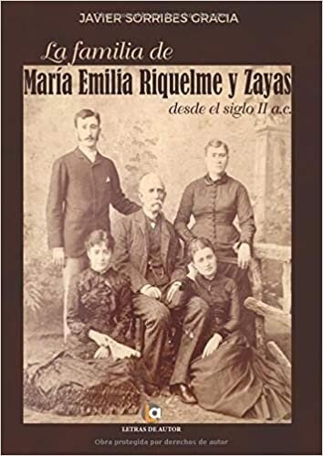 LA FAMILIA DE MARIA EMILIA RIQUELME Y ZAYAS (Book)
