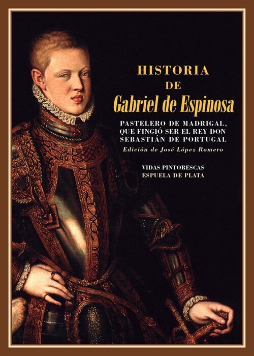 HISTORIA DE GABRIEL DE ESPINOSA PASTELERO DE MADRIGAL (Paperback)