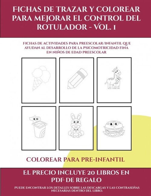 Colorear para pre-infantil (Fichas de trazar y colorear para mejorar el control del rotulador - Vol 1): 50 Fichas de actividades para preescolar/infan (Paperback)