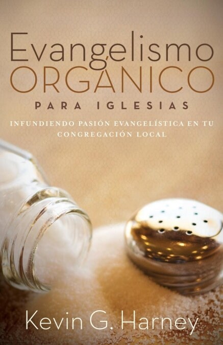 Evangelismo Org?ico para Iglesias: Infundiendo Pasi? Evangel?tica en tu Congregaci? Local (Paperback)