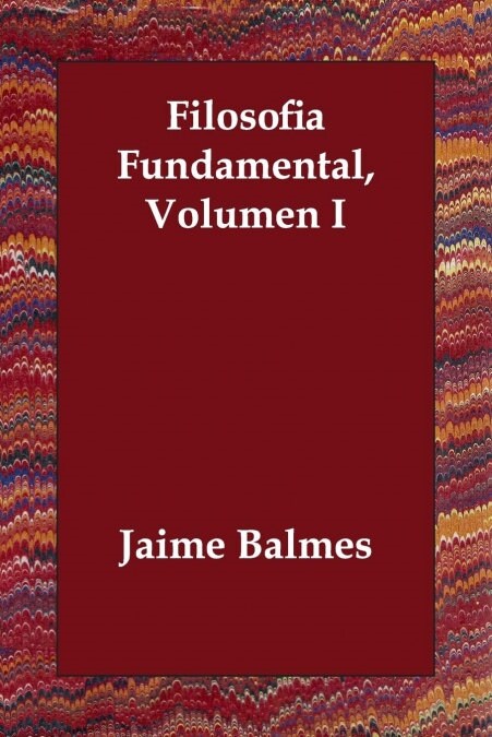 Filosofia Fundamental, Volumen I (Paperback)