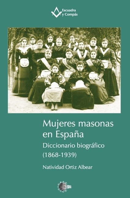 MUJERES MASONAS EN ESPANA DICCIONARIO BIOGRAFICO (1868-1939 (Book)