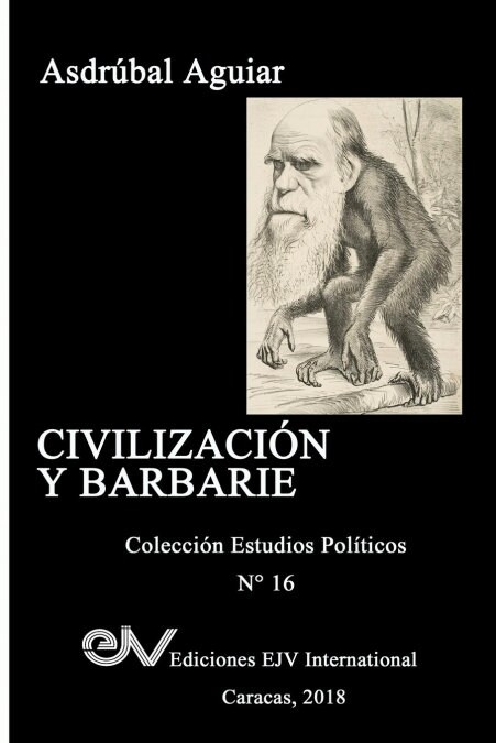 Civilizaci? y Barbarie: Venezuela 2015 - 2018 (Paperback)