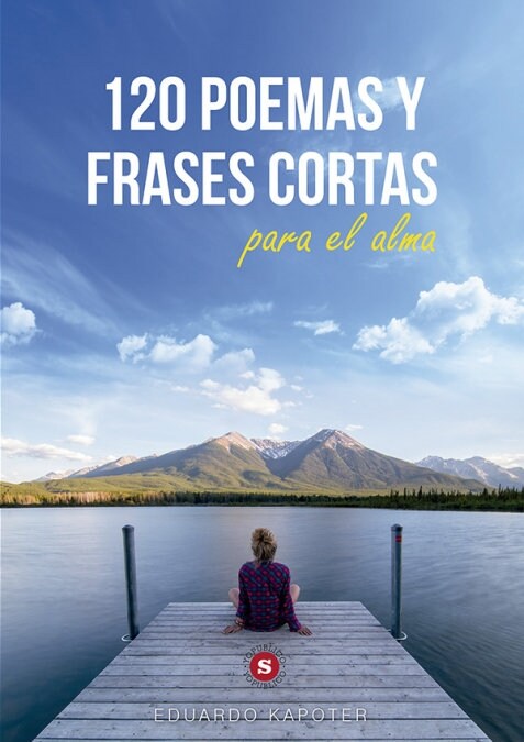 120 POEMAS Y FRASES CORTAS PARA EL ALMA (Book)