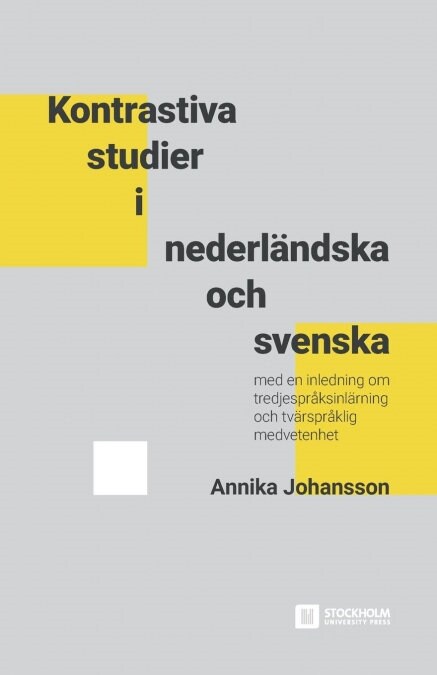 Kontrastiva studier i nederl?dska och svenska: Med en inledning om tredjespr?sinl?ning och tv?spr?lig medvetenhet (Paperback)