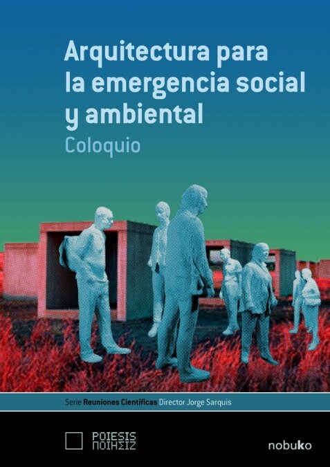 ARQUITECTURA PARA LA EMERGENCIA SOCIAL Y AMBIENTAL (Book)