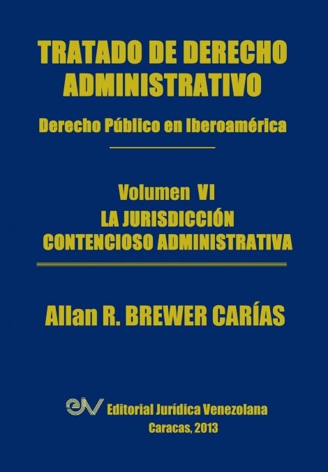 Tratado de Derecho Administrativo. Tomo VI. La Jurisdiccion Contencioso Administrativa (Paperback)