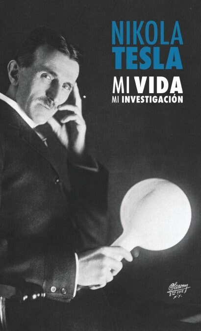 Nikola Tesla: Mi Vida, Mi Investigaci? (Hardcover)