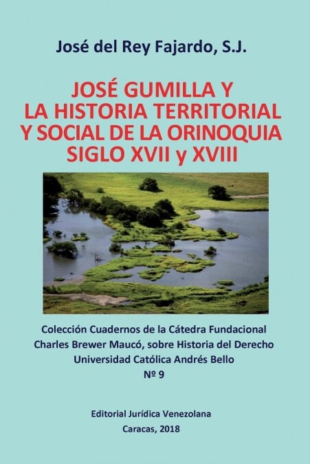 Jos?Gumilla Y La Historia Territorial Y Social de la Orinoquia. Siglos XVI Y XVII (Paperback)