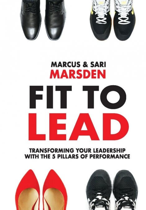 Fit To Lead: Transforming Your Leadership with the 5 Pillars of Performance (Paperback)
