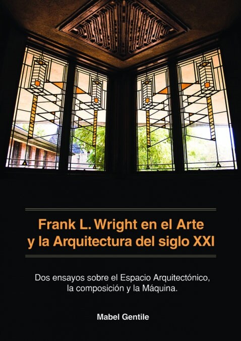 FRANK L. WRIGHT EN EL ARTE Y LA ARQUITECTURA DEL SIGLO XXI (Book)