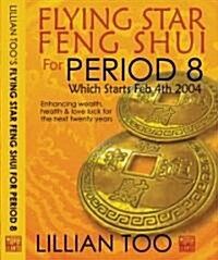 Flying Star Feng Shui for Period 8 (Paperback)