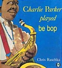 Charlie Parker Played Be Bop (Paperback)