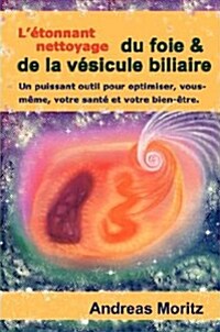 Letonnant Nettoyage Du Foie & De La Vesicule Biliaire (Paperback)