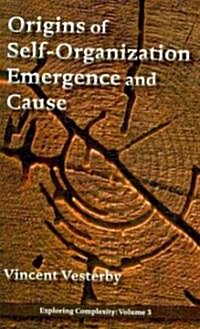 Origins of Self-Organization, Emergence and Cause (Paperback)