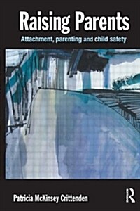 Raising Parents: Attachment, Parenting and Child Safety (Paperback)