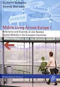 Mobile Living Across Europe I: Relevance and Diversity of Job-Related Spatial Mobility in Six European Countries (Hardcover)