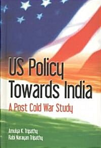 Us Policy Towards India: A Post Cold War Study (Hardcover)