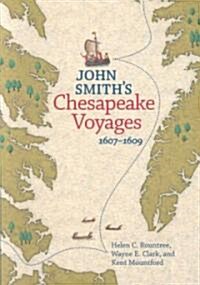 John Smiths Chesapeake Voyages, 1607-1609 (Paperback)