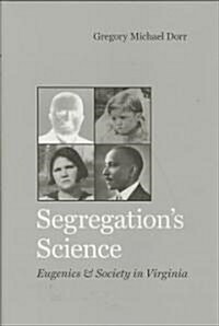 Segregations Science: Eugenics and Society in Virginia (Hardcover)