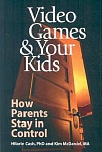 Video Games & Your Kids: How Parents Stay in Control (Paperback)