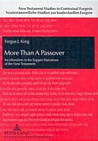 More Than a Passover: Inculturation in the Supper Narratives of the New Testament (Paperback)