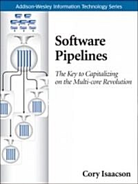 Software Pipelines and SOA: Releasing the Power of Multi-Core Processing (Paperback)