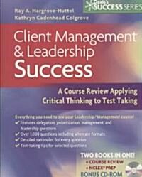 Client Management and Leadership Success: A Course Review Applying Critical Thinking to Test Taking [With CDROM] (Paperback)