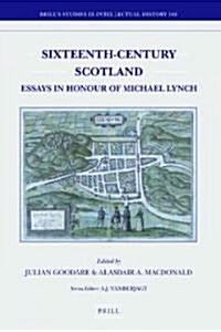 Sixteenth-Century Scotland: Essays in Honour of Michael Lynch (Hardcover)