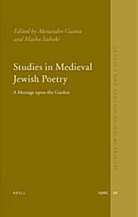 Studies in Medieval Jewish Poetry: A Message Upon the Garden (Hardcover)