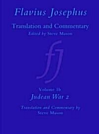 Flavius Josephus: Translation and Commentary, Volume 1b: Judean War 2 (Hardcover)