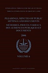Pleadings, Minutes of Public Sittings and Documents / M?oires, Proc?-Verbaux Des Audiences Publiques Et Documents, Volume 6 (2000) (Hardcover)