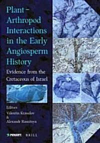 Plant-Arthropod Interactions in the Early Angiosperm History: Evidence from the Cretaceous of Israel (Hardcover)