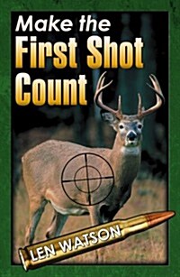 Make the First Shot Count (Paperback)