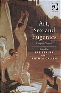 Art, Sex and Eugenics : Corpus Delecti (Hardcover)