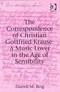 The Correspondence of Christian Gottfried Krause: A Music Lover in the Age of Sensibility (Hardcover)